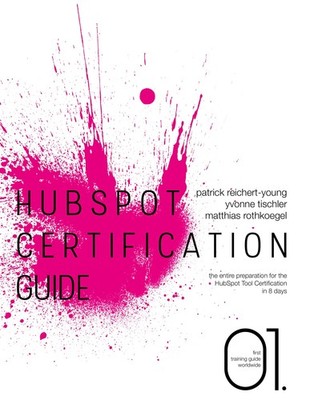 HubSpot Certification Guide: The entire preparation for the HubSpot Tool Certif,