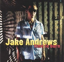 Jake Andrews - Time to Burn (CD 1999)
