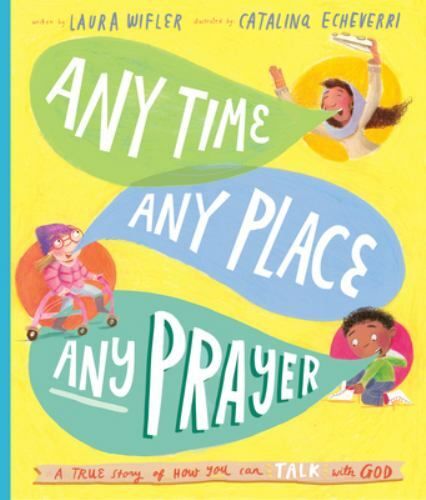Any Time, Any Place, Any Prayer : A True Story of How You Can Talk with God ...