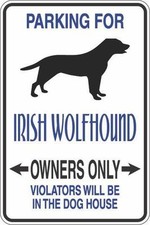 Metal Sign Parking For Irish Wolfhound Owners Only 8  x 12  Aluminum S316