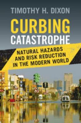 Curbing Catastrophe: Natural Hazards and Risk Reduction in the Modern World, Dix