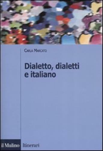 Dialetto, dialetti e italiano - Marcato Carla
