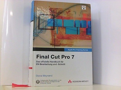 Apple Pro Training Series: Final Cut Pro 7 - Das offizielle Apple-Handbuch für D