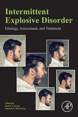 INTERMITTENT EXPLOSIVE DISORDER: ETIOLOGY, ASSESSMENT, AND By Emil F. Coccaro