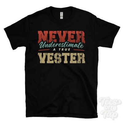 NEVER UNDERESTIMATE A TRUE VESTER T-SHIRT - Wear Your Name Proudly