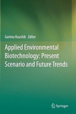 Applied Environmental Biotechnology: Present Scenario and Fut... - 9788132221227