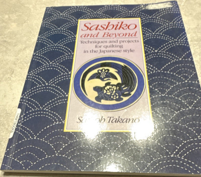 Sashiko and Beyond Paperback Quilting Saikoh Takano Chilton Book Company