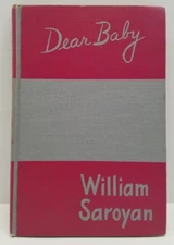 Dear Baby by William Saroyan Hardcover 1st Edition 1944 Wartime Book Vintage 
