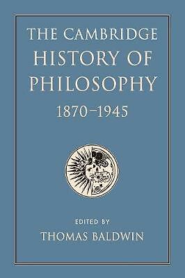The Cambridge History of Philosophy 1870–1945 Baldwin Paperback 9781107628830