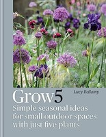 Lucy Bellamy - Grow 5 Simple Seasonal Recipes For Small Outdoor Spac - G245Z