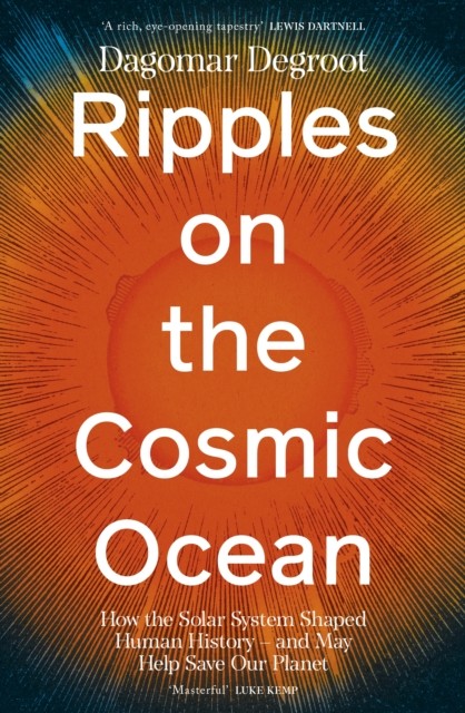 Ripples on the Cosmic Ocean by Dr Dagomar Degroot (Hardback Book)