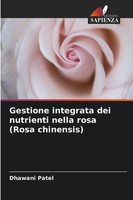 Dhawani Patel | Gestione Integrata Dei Nutrienti Nella Rosa (Rosa Chinensis)