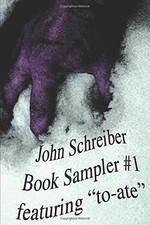 JOHN SCHREIBER BOOK SAMPLER #1: FEATURING 