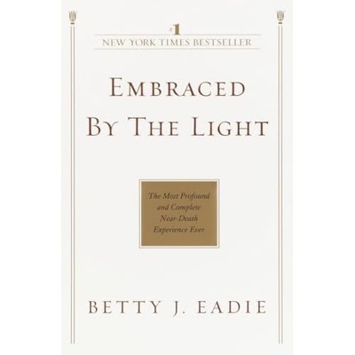 Embraced by the Light : the Most Profound and Complete  -  NEW Betty J. Eadie 20