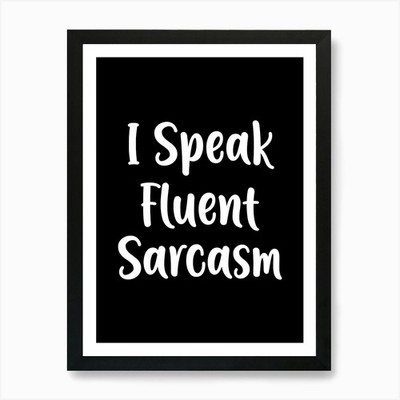 I Speak Fluent Sarkasm - lustiger Sark gerahmtes Wandbild Poster Leinwanddruck Bild