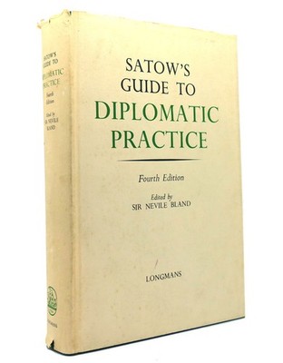 Nevile Bland SATOW'S GUIDE TO DIPLOMATIC PRACTICE  4th Edition 3rd Printing