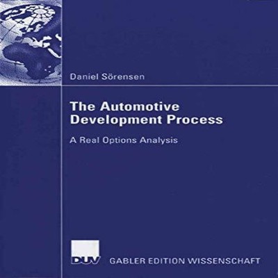 The Automotive Development Process A Real Options Analysis Spring