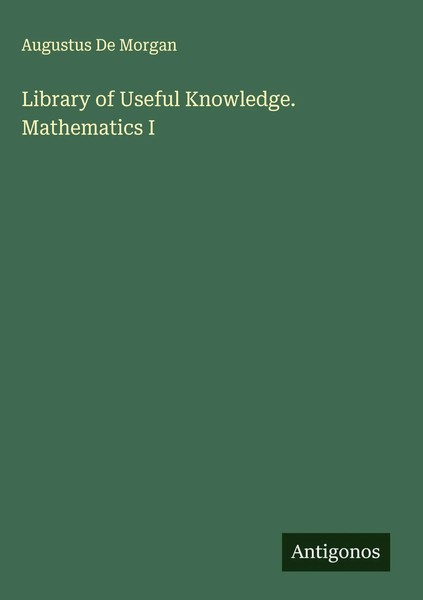Augustus De Morgan | Library Of Useful Knowledge. Mathematics I | Buch (2025)-image