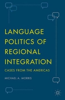 Language Politics of Regional Integration - 9781137567826