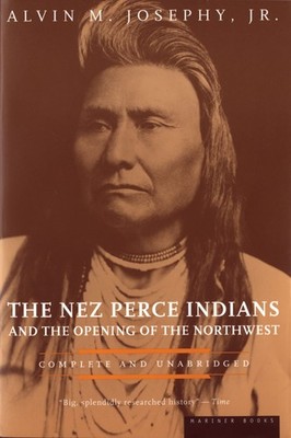 The Nez Perce Indians And The Opening Of The Northwest (American Heritage Li...