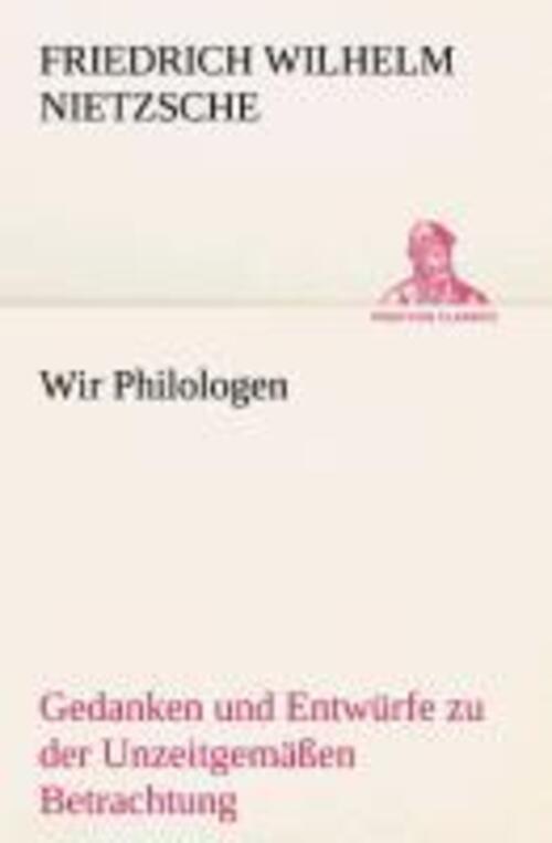 Thumbnail - Friedrich Wilhelm Nietzsche | Wir Philologen | Taschenbuch | Deutsch