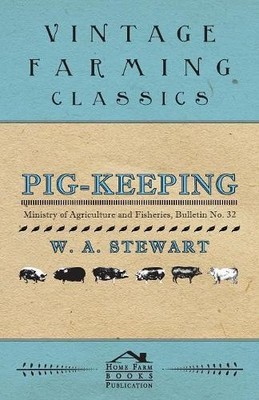 W. A. Stewart Pig-Keeping - Ministry of Agriculture and Fisheries, (Taschenbuch)
