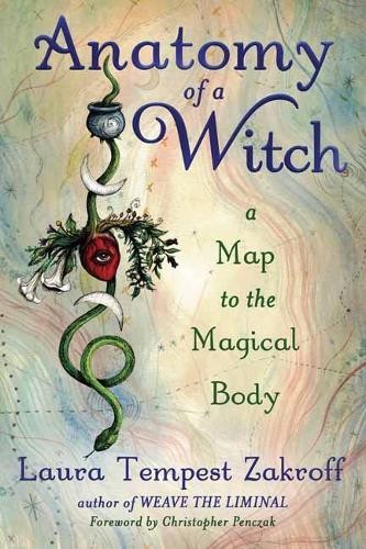 Anatomy of a Witch: A Map to the Magical Body by Laura Tempest Zakroff NEW - Image 2