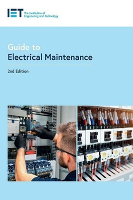 The Institution of Engineering and Techn Guide to Electrical Mainte (Paperback)