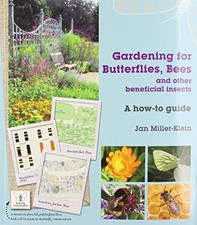 Gardening for Butterflies, Bees and Other Benefi... by Jan Miller-Klein Hardback