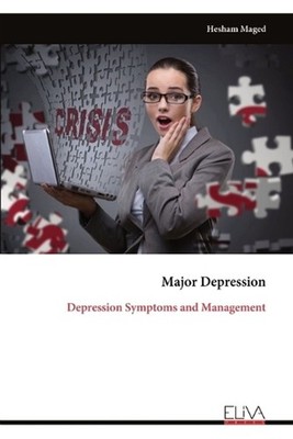 Major Depression: Depression Symptoms and Management by Hesham Maged Paperback B