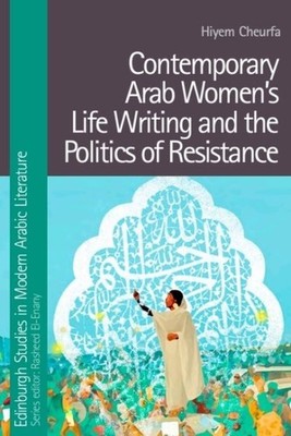 Contemporary Arab Women s Life Writing and the Politics of Resistance, Paperb...