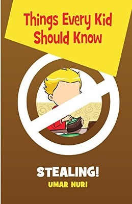 Things Every Kid Should Know-Stealing by Umar Nuri (2015, Trade Paperback)
