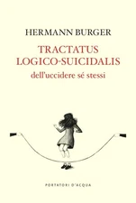 Burger Hermann Anna  Tractatus logico-suicidalis. Dell'uccidere sé  (Paperback)