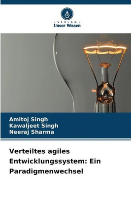 Verteiltes agiles Entwicklungssystem: Ein Paradigmenwechsel Amitoj Singh (u. a.)