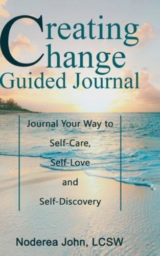 Creating Change Guided Journal : Journal Your Way to Self-care, Self-love and...