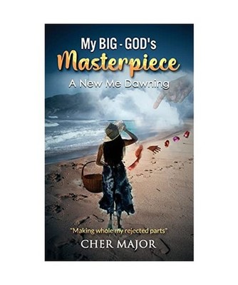 My Big-GOD's Masterpiece: A New Me Dawning: A New Me Dawning, Nadia ''Cher'' C Maj