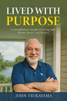 Lived With Purpose A Grandfather's Guide To Living With Honor, Heart, And Humor