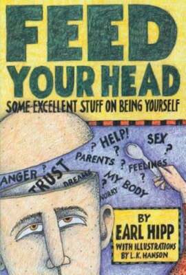 Feed Your Head: Some Excellent Stuff on Being Yourself by Earl Hipp: Used