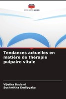 Vijetha Badami (U. A.) | Tendances Actuelles En MatièRe De ThéRapie Pulpaire...