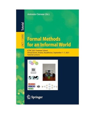 Formal Methods for an Informal World: ICTAC 2021 Summer School, Virtual Event, A