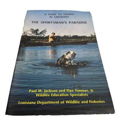 A guide to fishing in louisiana the sportman's paradise Paul M. Jackson and Dan
