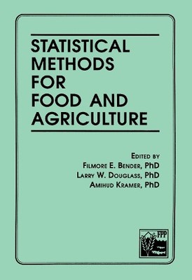 Statistical Methods for Food and Agriculture by Filmore E Bender - 9781560220008