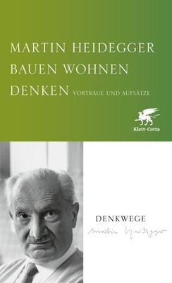 Martin Heidegger Bauen Wohnen Denken