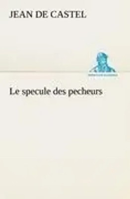 Jean De Castel | Le specule des pecheurs | Taschenbuch | Französisch (2012)