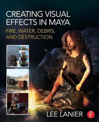 Creating Visual Effects in Maya: Fire, Water, Debris, and - VERY GOOD