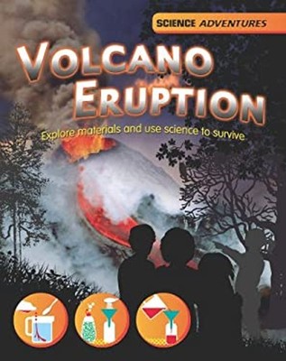 Volcano Eruption : Explore Materials and Use Science to Survive H
