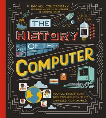 The History of the Computer Hardcover Rachel Ignotofsky