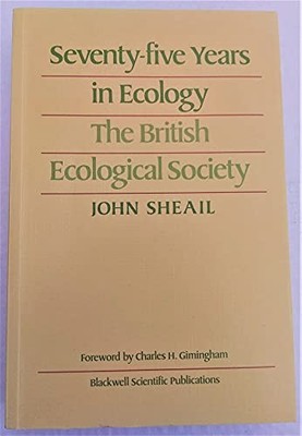 Seventy-five Years in Ecology: British..., Sheail, John