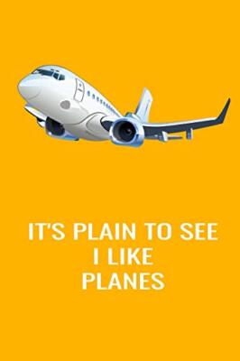 It's Plain To See I like Planes: Handy 6 x 9 size to take with you., Flight-,
