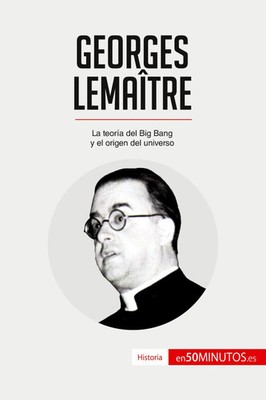 Georges Lemaître La teoría del Big Bang y el origen del universo 50minutos Buch